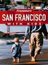 Frommer's® San Francisco with Kids By Noelle Salmi